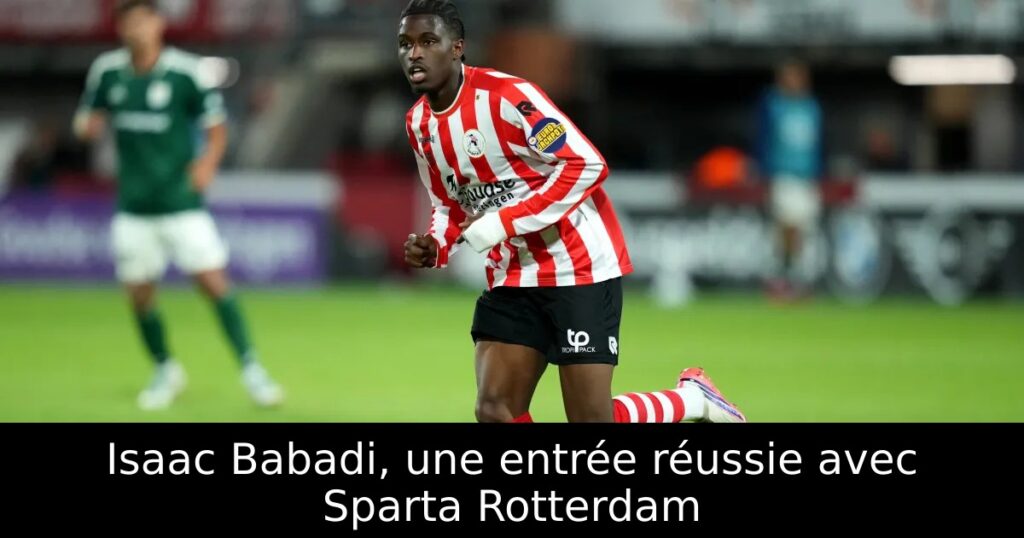 Isaac Babadi, une entrée réussie avec Sparta Rotterdam