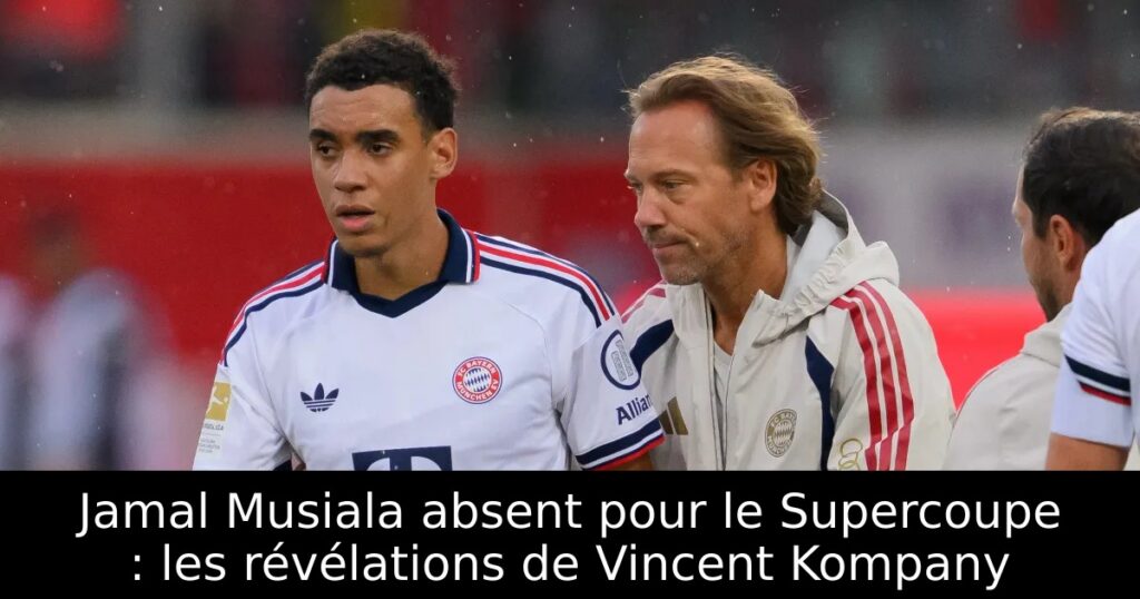 Jamal Musiala absent pour le Supercoupe : les révélations de Vincent Kompany