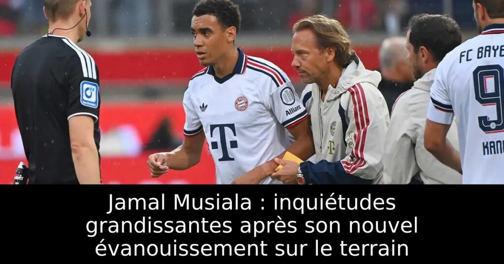 Jamal Musiala : inquiétudes grandissantes après son nouvel évanouissement sur le terrain