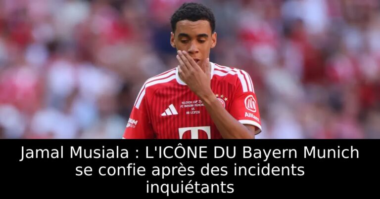 Jamal Musiala : L'ICÔNE DU Bayern Munich se confie après des incidents inquiétants