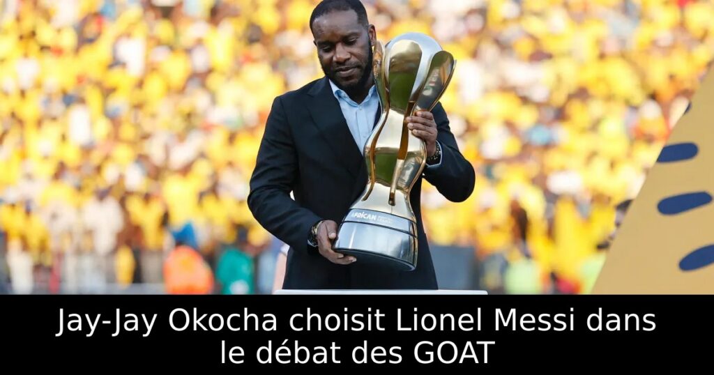 Jay-Jay Okocha choisit Lionel Messi dans le débat des GOAT