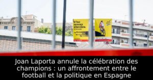 Joan Laporta annule la célébration des champions : un affrontement entre le football et la politique en Espagne