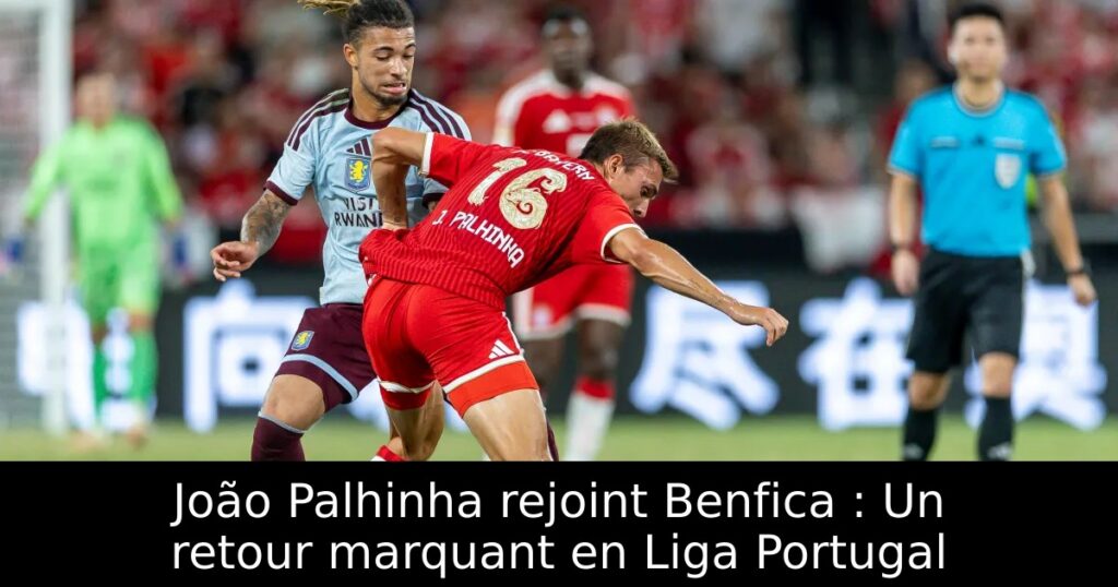 João Palhinha rejoint Benfica : Un retour marquant en Liga Portugal