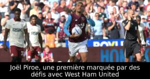 Joël Piroe, une première marquée par des défis avec West Ham United