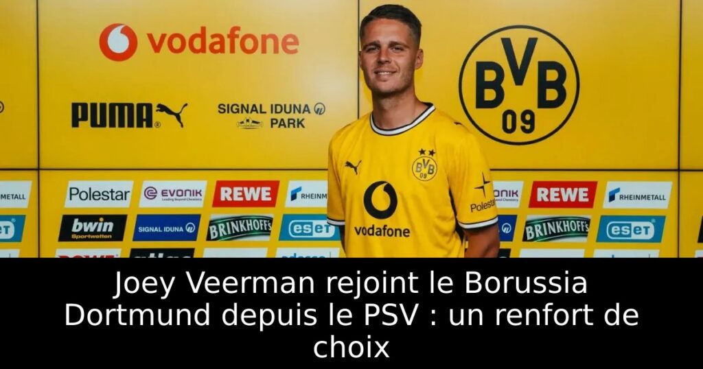 Joey Veerman rejoint le Borussia Dortmund depuis le PSV : un renfort de choix