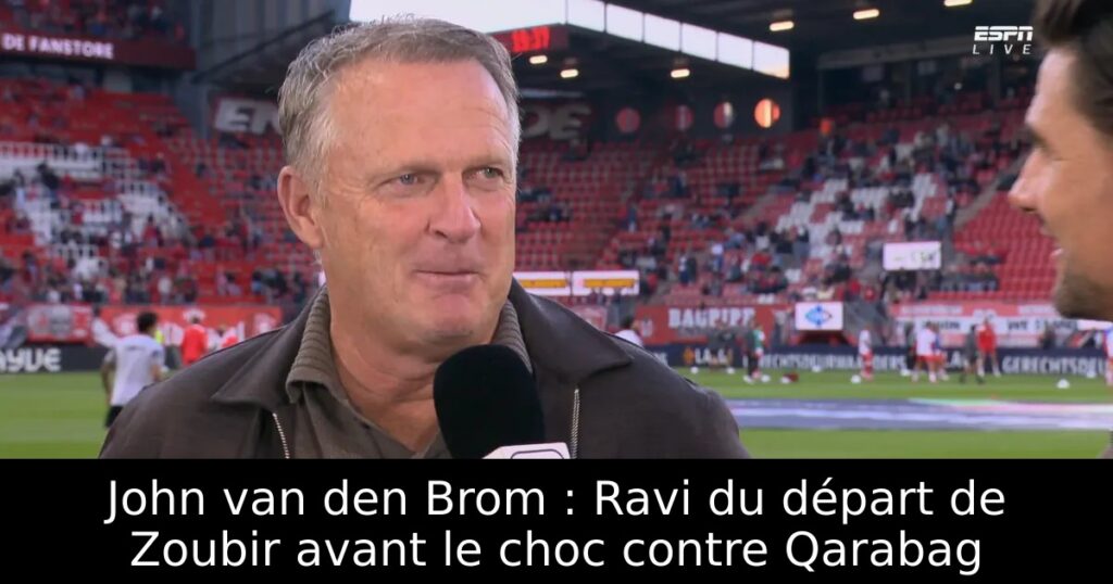 John van den Brom : Ravi du départ de Zoubir avant le choc contre Qarabag