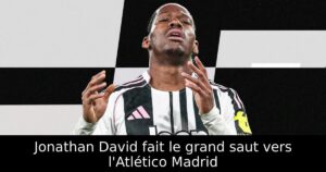 Jonathan David fait le grand saut vers l&rsquo;Atlético Madrid