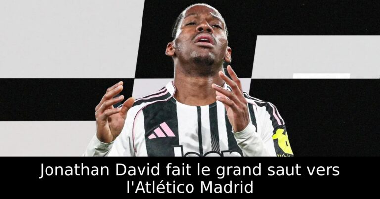 Jonathan David fait le grand saut vers l'Atlético Madrid
