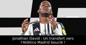 Jonathan David : Un transfert vers l&rsquo;Atlético Madrid bouclé !
