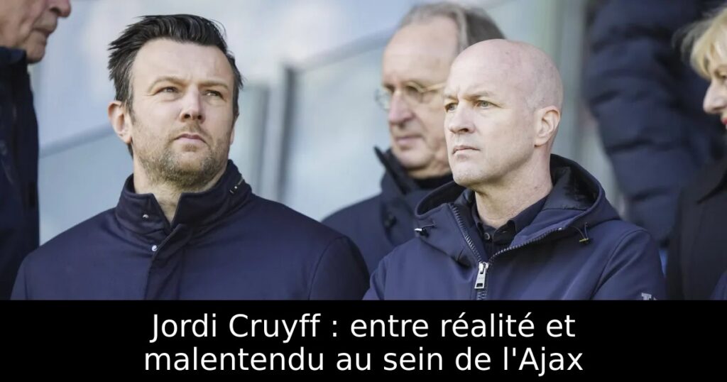 Jordi Cruyff : entre réalité et malentendu au sein de l&rsquo;Ajax