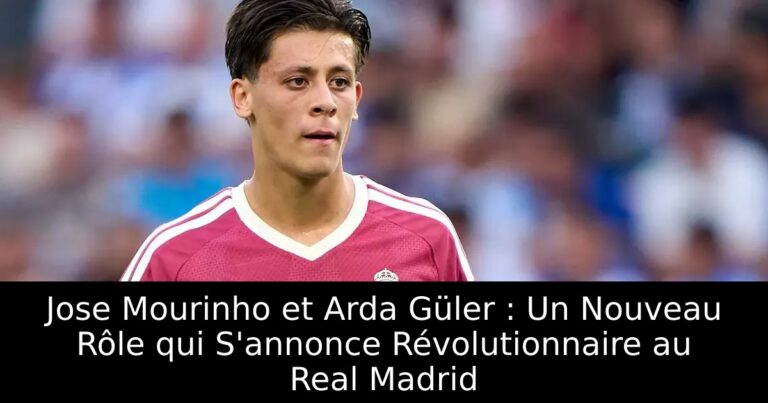Jose Mourinho et Arda Güler : Un Nouveau Rôle qui S'annonce Révolutionnaire au Real Madrid