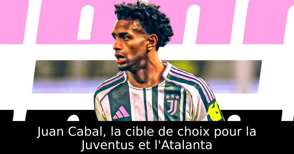 Juan Cabal, la cible de choix pour la Juventus et l&rsquo;Atalanta