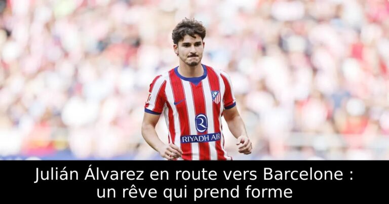 Julián Álvarez en route vers Barcelone : un rêve qui prend forme