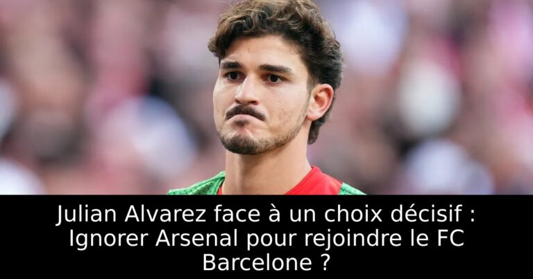 Julian Alvarez face à un choix décisif : Ignorer Arsenal pour rejoindre le FC Barcelone ?