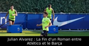 Julian Alvarez : La Fin d&rsquo;un Roman entre Atlético et le Barça