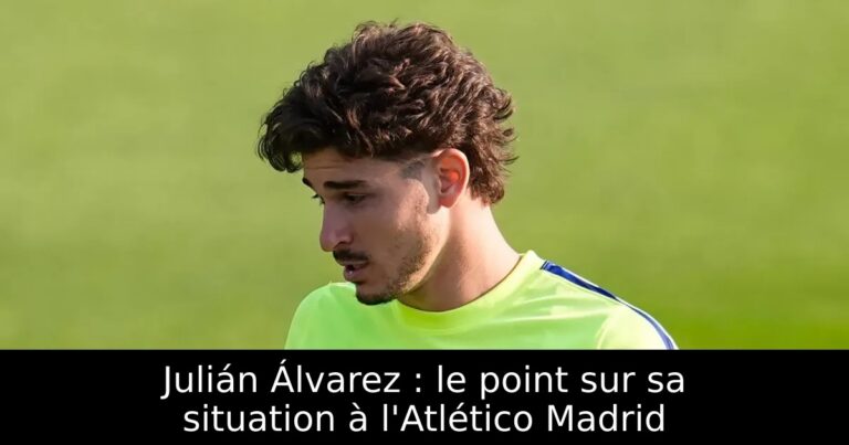 Julián Álvarez : le point sur sa situation à l'Atlético Madrid