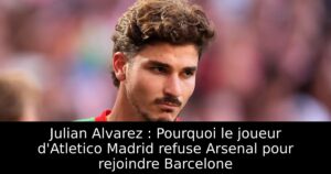 Julian Alvarez : Pourquoi le joueur d&rsquo;Atletico Madrid refuse Arsenal pour rejoindre Barcelone