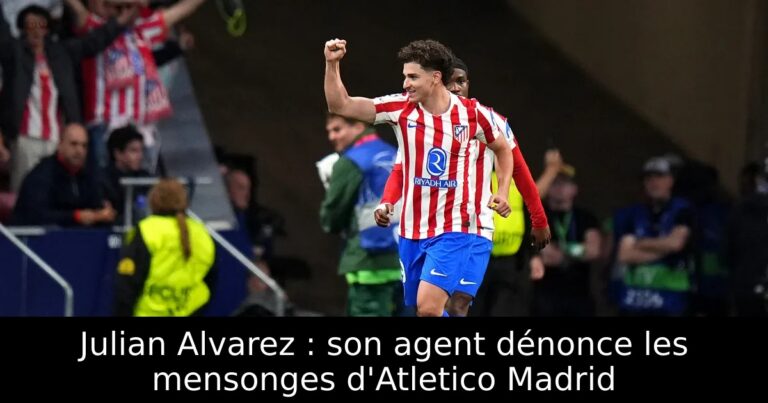 Julian Alvarez : son agent dénonce les mensonges d'Atletico Madrid
