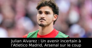 Julian Alvarez : Un avenir incertain à l&rsquo;Atletico Madrid, Arsenal sur le coup