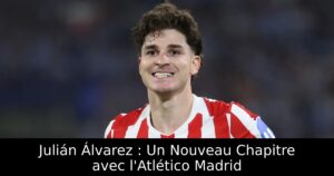 Julián Álvarez : Un Nouveau Chapitre avec l&rsquo;Atlético Madrid