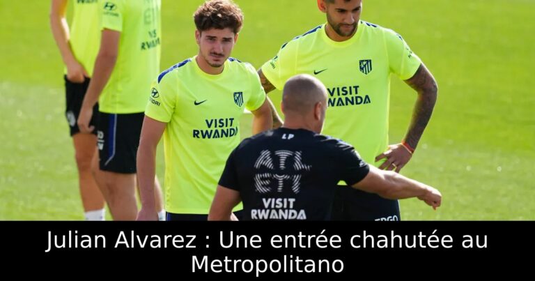 Julian Alvarez : Une entrée chahutée au Metropolitano