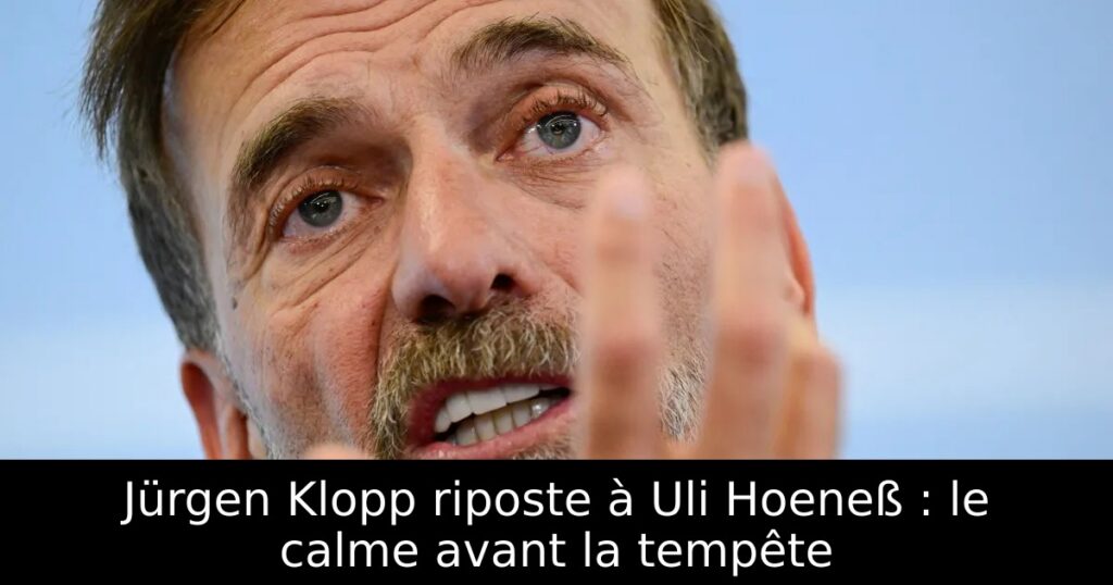 Jürgen Klopp riposte à Uli Hoeneß : le calme avant la tempête