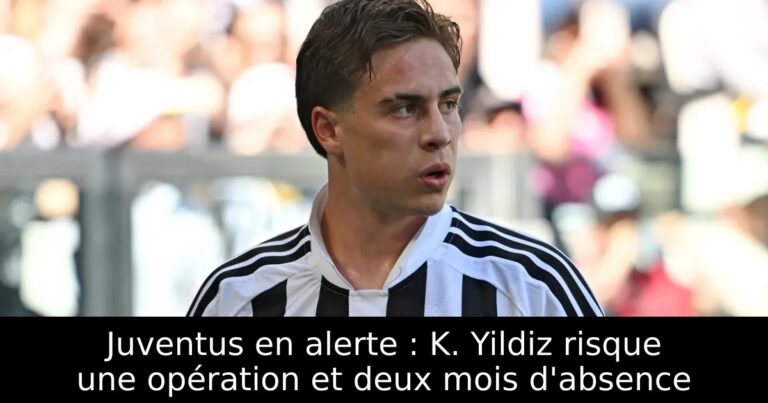 Juventus en alerte : K. Yildiz risque une opération et deux mois d'absence