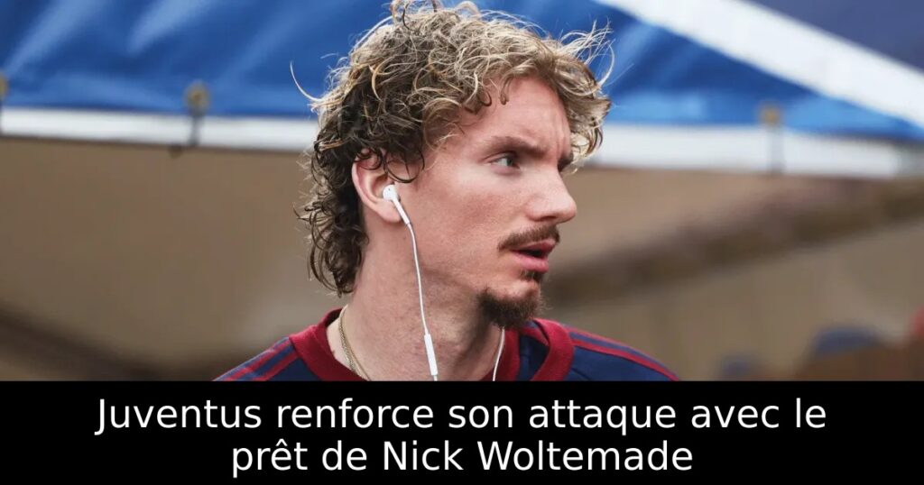 Juventus renforce son attaque avec le prêt de Nick Woltemade