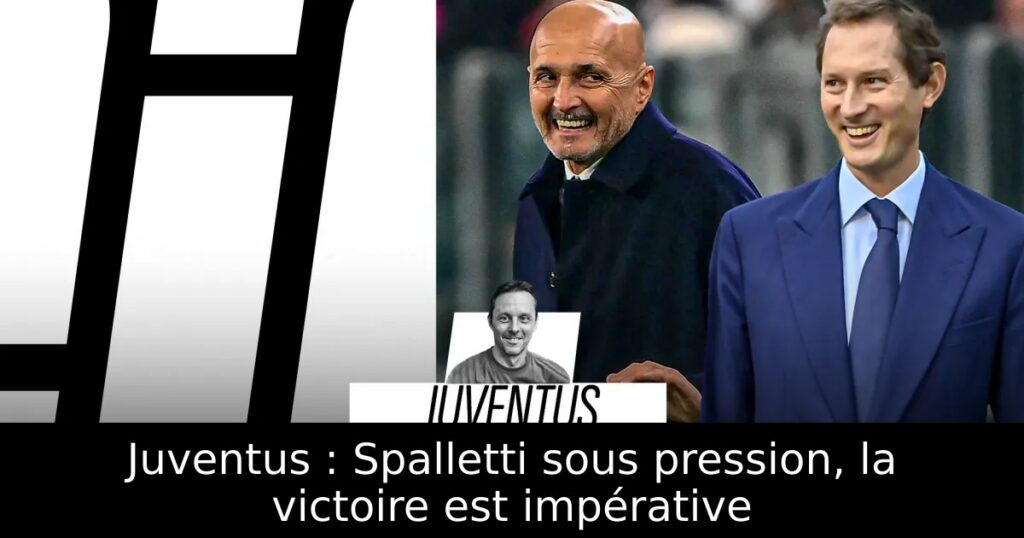 Juventus : Spalletti sous pression, la victoire est impérative