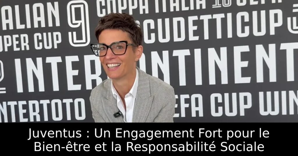 Juventus : Un Engagement Fort pour le Bien-être et la Responsabilité Sociale