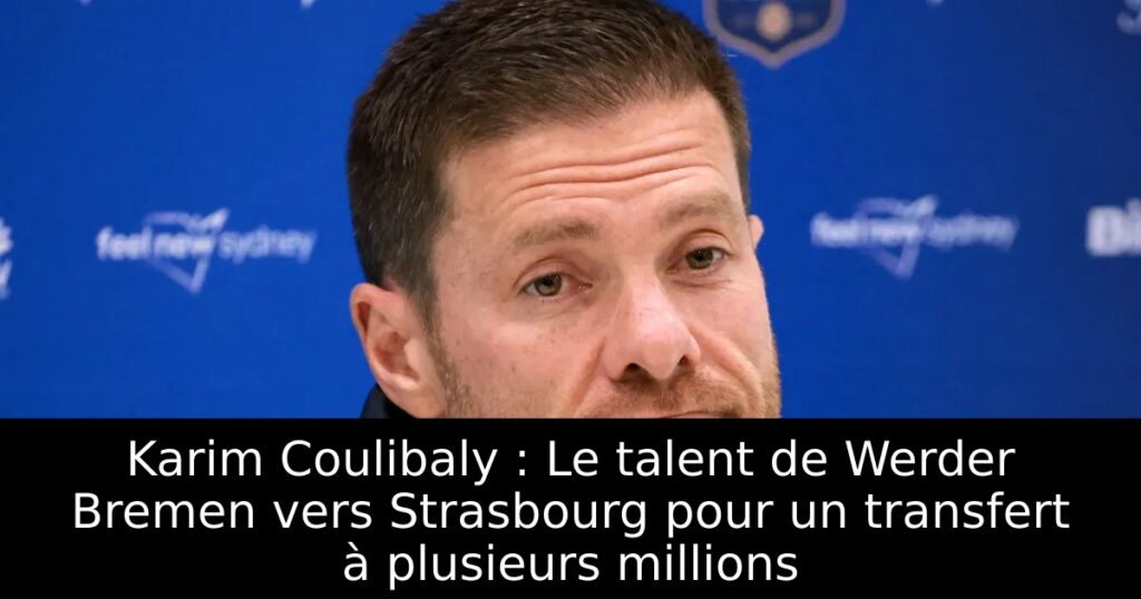 Karim Coulibaly : Le talent de Werder Bremen vers Strasbourg pour un transfert à plusieurs millions