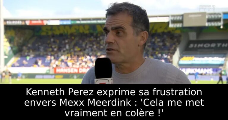 Kenneth Perez exprime sa frustration envers Mexx Meerdink : 'Cela me met vraiment en colère !'