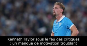 Kenneth Taylor sous le feu des critiques : un manque de motivation troublant