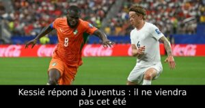 Kessié répond à Juventus : il ne viendra pas cet été