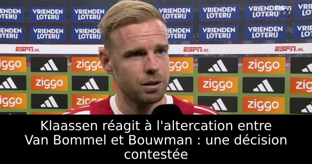 Klaassen réagit à l&rsquo;altercation entre Van Bommel et Bouwman : une décision contestée