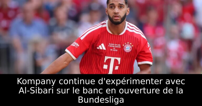 Kompany continue d'expérimenter avec Al-Sibari sur le banc en ouverture de la Bundesliga