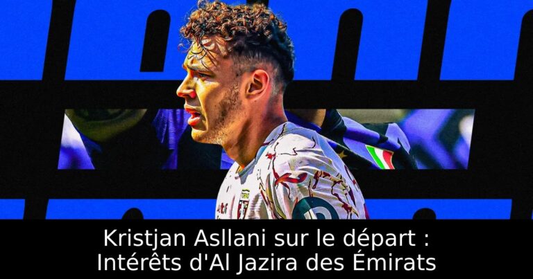 Kristjan Asllani sur le départ : Intérêts d'Al Jazira des Émirats