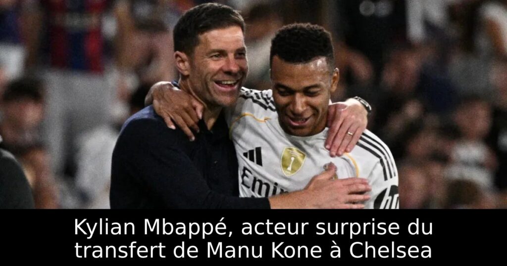 Kylian Mbappé, acteur surprise du transfert de Manu Kone à Chelsea