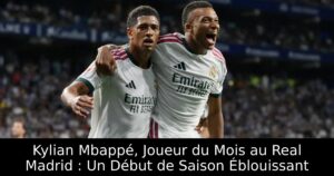Kylian Mbappé, Joueur du Mois au Real Madrid : Un Début de Saison Éblouissant