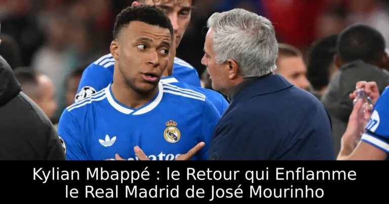 Kylian Mbappé : le Retour qui Enflamme le Real Madrid de José Mourinho