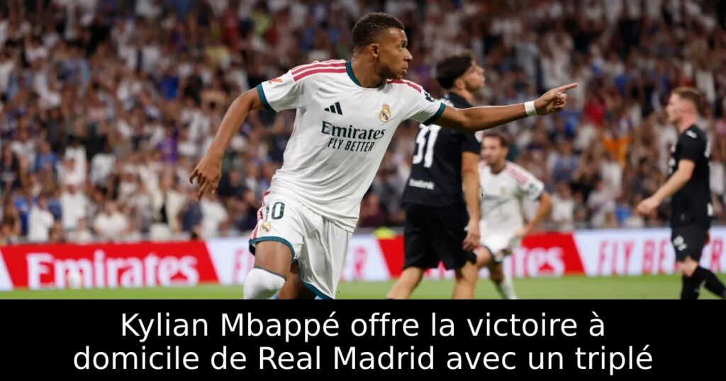 Kylian Mbappé offre la victoire à domicile de Real Madrid avec un triplé