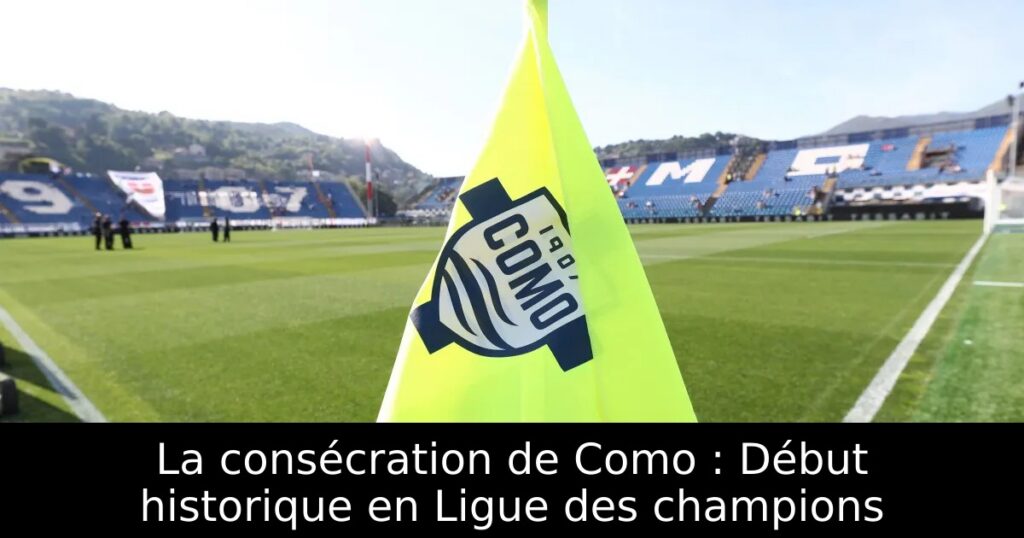La consécration de Como : Début historique en Ligue des champions