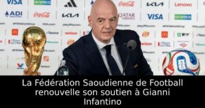 La Fédération Saoudienne de Football renouvelle son soutien à Gianni Infantino