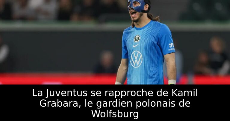 La Juventus se rapproche de Kamil Grabara, le gardien polonais de Wolfsburg