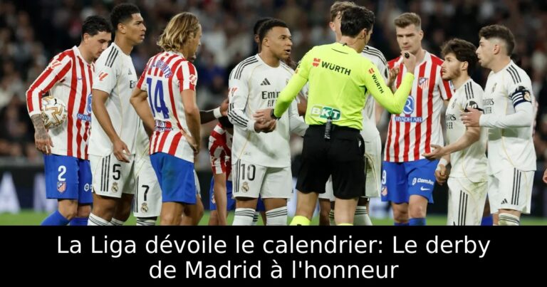 La Liga dévoile le calendrier: Le derby de Madrid à l'honneur
