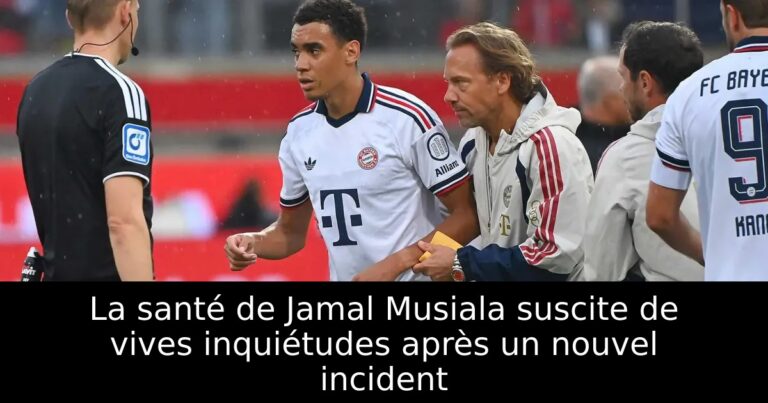 La santé de Jamal Musiala suscite de vives inquiétudes après un nouvel incident