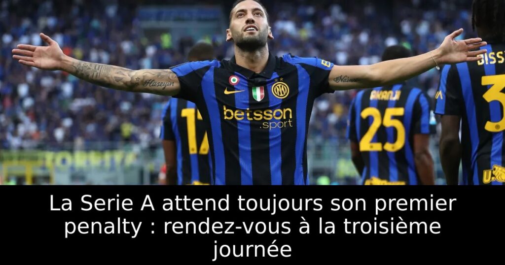 La Serie A attend toujours son premier penalty : rendez-vous à la troisième journée