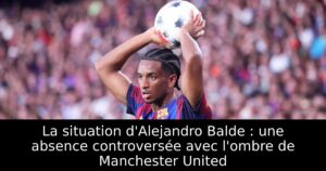 La situation d&rsquo;Alejandro Balde : une absence controversée avec l&rsquo;ombre de Manchester United