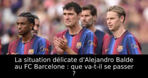 La situation délicate d&rsquo;Alejandro Balde au FC Barcelone : que va-t-il se passer ?