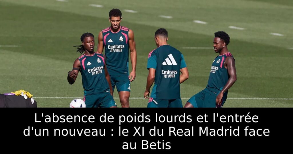 L&rsquo;absence de poids lourds et l&rsquo;entrée d&rsquo;un nouveau : le XI du Real Madrid face au Betis